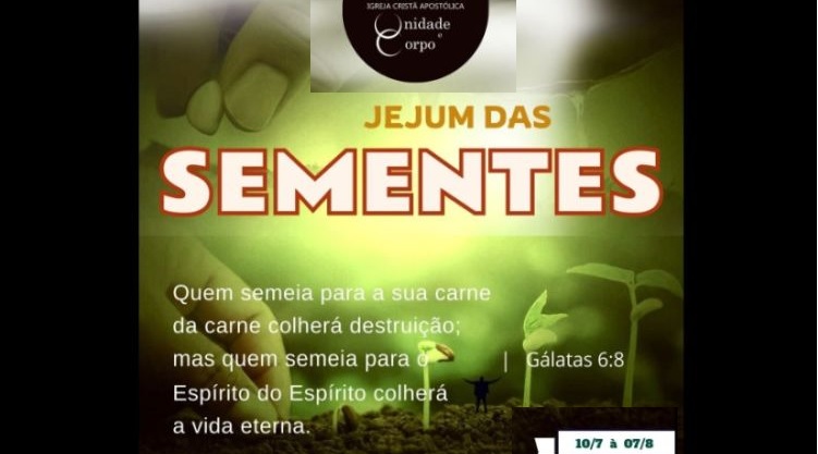 JEJUM DAS SEMENTES:10/7 à 07/8